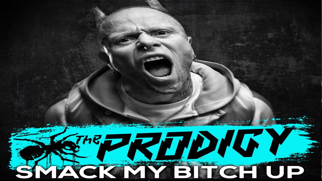 Prodigy - Smack My Bitch Up